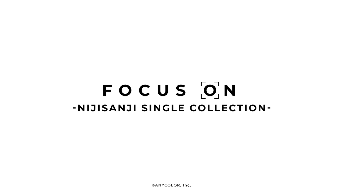 FOCUS ON - NIJISANJI SINGLE COLLECTION - - にじさんじ Wiki*