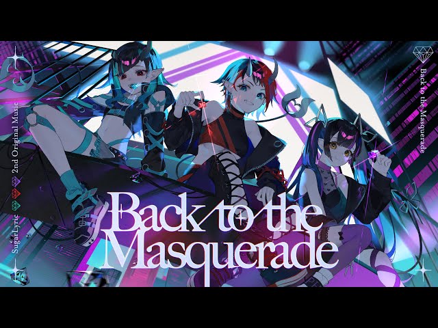  【オリジナルソング】Back to the Masquerade/シュガーリリック【龍ヶ崎リン・虎城アンナ・獅子王クリス】