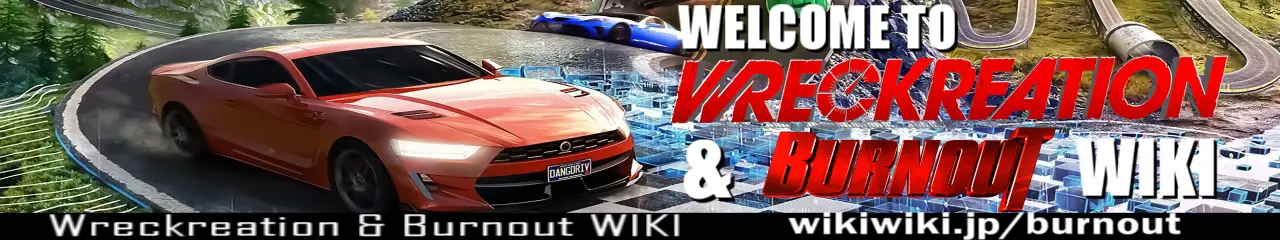 WELCOME TO WRECKREATION & BURNOUT WIKI