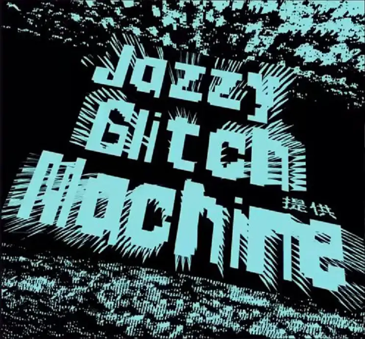 Jazzy Glitch Machine.jpg