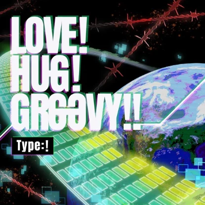 LOVE!HUG!GROOVY!! Type:!.png LOVE!HUG!GROOVY!! Type:!.png