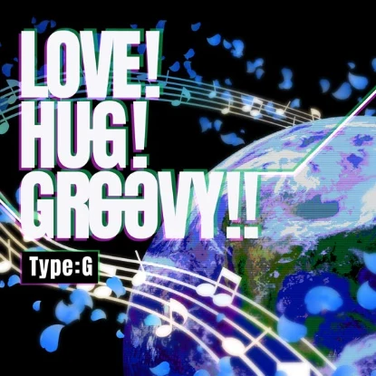 LOVE!HUG!GROOVY!!_Type:G.png LOVE!HUG!GROOVY!!_Type:G.png