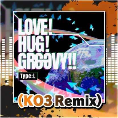 LOVE!HUG!GROOVY!! Type:L (KO3 Remix).png LOVE!HUG!GROOVY!! Type:L (KO3 Remix).png