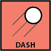 "Dash"  自機が向いている方向に、自機が一瞬加速する